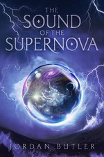 The Sound of the Supernova by Jordan Butler Paperback Book