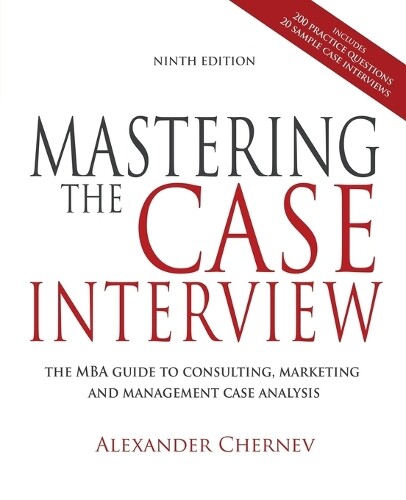 Thumbnail - Alexander Chernev Mastering The Case Interview, 9th Edition