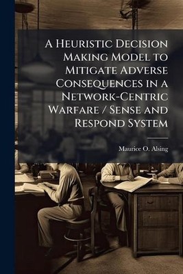 A Heuristic Decision Making Model to Mitigate Adverse Consequences in a Network-