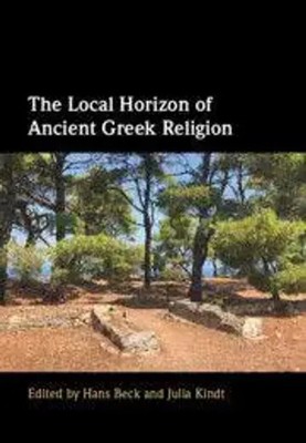 Hans Beck (u. a.) | The Local Horizon of Ancient Greek Religion | Buch (2023)