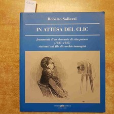 ROBERTO SOLLAZZI autografato IN ATTESA DEL CLIC un decennio di vita pavese PAVIA