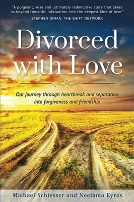 DIVORCED WITH LOVE: OUR JOURNEY THROUGH HEARTBREAK AND By Michael NEW