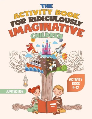 Jupiter Kids | The Activity Book for Ridiculously Imaginative Children -...