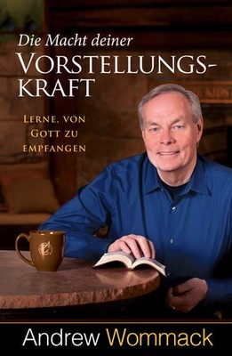 Die Macht deiner Vorstellungskraft | Andrew Wommack | deutsch