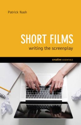 Short Films: Writing the Screenplay (Creative Essentials) - Paperback - GOOD