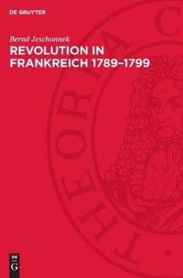 Bernd Jeschonnek Revolution in Frankreich 1789-1799 (Hardback)