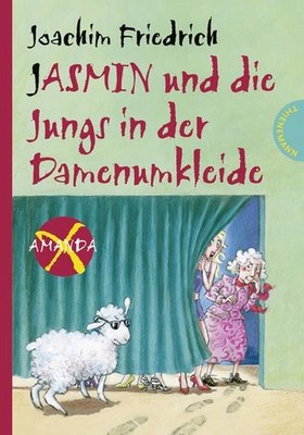 Jasmin und die Jungs in der Damenumkleide (Amanda X) Joachim Friedrich. Mit Ill.