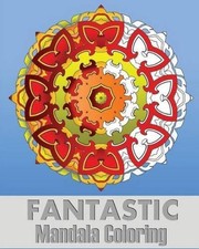 Fantastic Mandala Coloring: Coloring Meditation, Art Color Therapy, Stress Relie