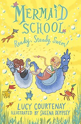 Mermaid School: Ready, Steady, Swim!,Lucy Courtenay,Sheena Demps