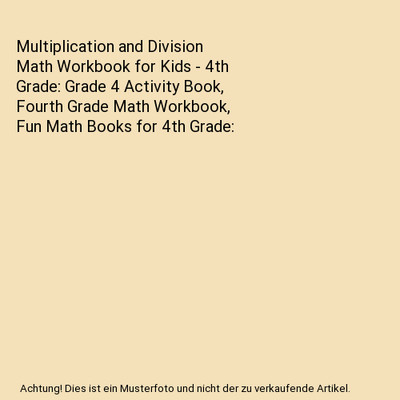 Multiplication and Division Math Workbook for Kids - 4th Grade: Grade 4 Activity