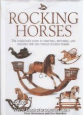 Rocking Horses: The Collector's Guide to Selecting, Restoring, and Enjoying New
