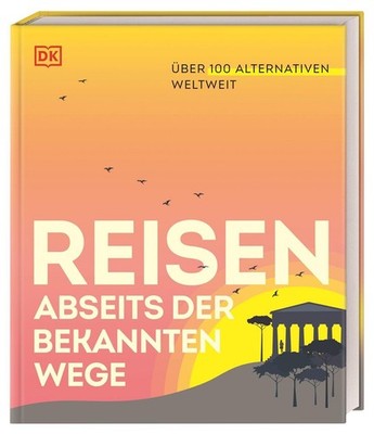 Reisen abseits der bekannten Wege, DK Verlag - Reise