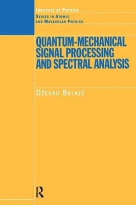 Quantum-Mechanical Signal Processing and Spectral Analysis by Dzevad Belkic (Eng