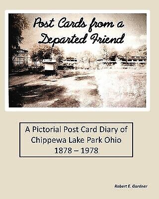 Post Cards from a Departed Friend: A Pictorial Post Card Diary of Chippewa Lake - Picture 1 of 1