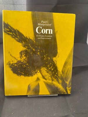 Corn: It's Origin, Evolution and Improvement by Paul C. Mangelsdorf
