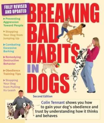 Breaking Bad Habits in Dogs: Learn to Gain Your Dog's Obedience and Trust - GOOD