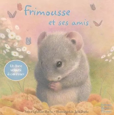 Frimousse und seine Freunde, Dianna Hutts Aston, John Butler und Eglantine Thorne