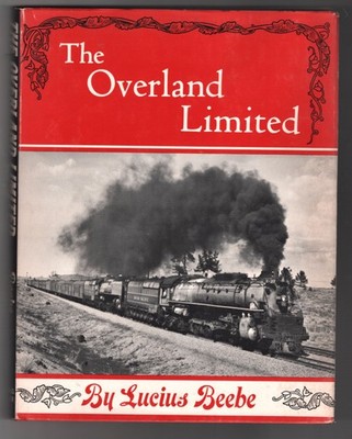 1963 BUCH DAS ÜBERLAND LIMITIERT LUCIUS BEEBE DAMPFZUG LOKOMOTIVE EISENBAHN