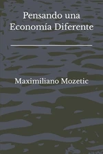 Pensando una Economa Diferente by Maximiliano Mozetic Paperback Book
