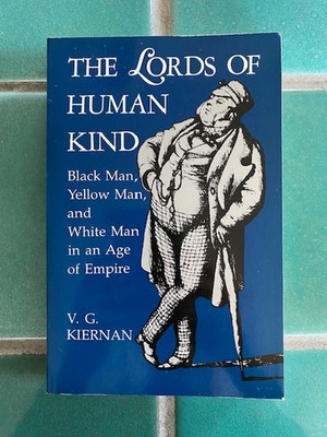 Lords of Human Kind : Black Man, Yellow Man, and White Man in an Age...1986 PB