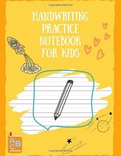 Handwriting Practice Notebook For Kids: 150 Pages, Kindergarten Writing Paper...