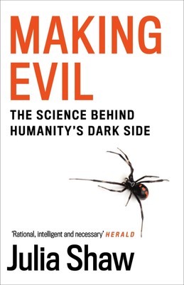 Making Evil The Science Behind Humanity's Dark Side Julia Shaw Taschenbuch 2020