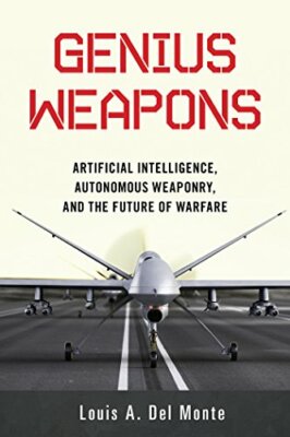 Genius Weapons: Artificial Intelligence, Autonomous Weaponry 774