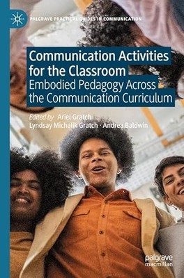 Communication Activities for the Classroom: Embodied Pedagogy Across the Commun