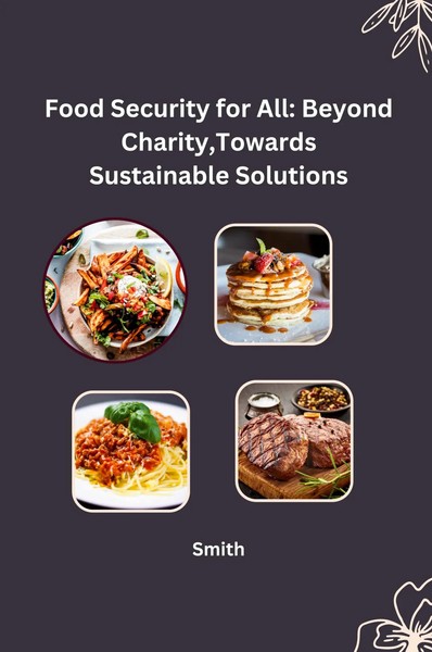 Food Security For All: Beyond Charity, Towards Sustainable Solutions Smith Buch-image