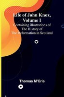 Life Of John Knox, Volume I Thomas M'crie Taschenbuch Kartoniert / Broschiert
