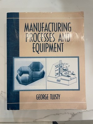 Manufacturing Processes And Equipment By George Tlusty