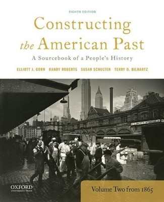 Constructing the American Past: A Sourcebook of a People's History, Volume 2 fro