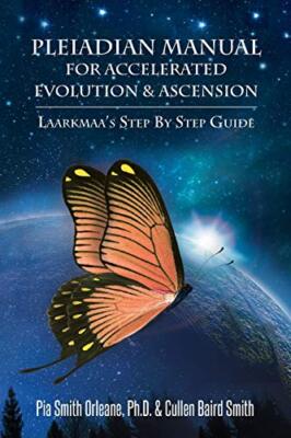 Plejadisches Handbuch für beschleunigte Evolution & Aufstieg: Laarkmaas Schritt für...