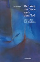 Der Weg Der Seele Nach Dem Tod | Unser Leben Nach Dem Leben | Arie Boogert