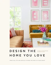 Design the Home You Love: Practical Styling Advice to Make the Most of Your ...