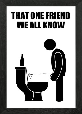 That one drunk friend Gerahmtes Wandbild Poster Leinwanddruck Bild