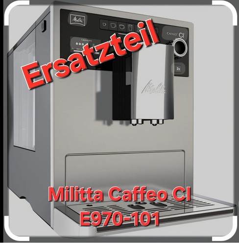 Melitta Caffeo Ci  E970-101 Ersatzteil für Kaffeevollautomat