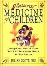 Natural Medicine for Children, USED-Good, Scott PhD, Julian,Scott Jr, Julian
