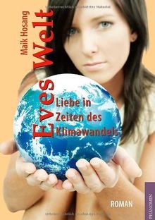 Eves Welt. Liebe in Zeiten des Klimawandels von Maik Hosang | Buch | Zustand gut