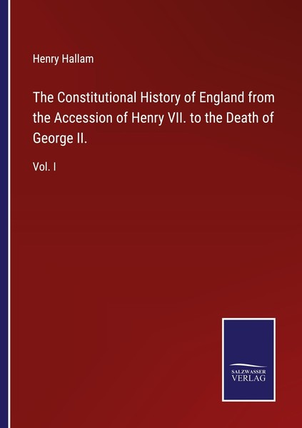 The Constitutional History Of England From The Accession Of Henry Vii. To The De-image