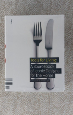 TOOLS FOR LIVING: A SOURCEBOOK OF ICONIC DESIGNS FOR THE By Charlotte Fiell