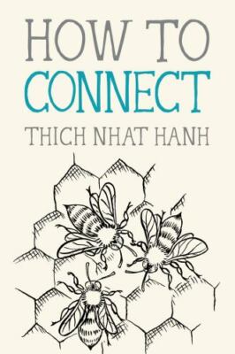 How to Connect, Paperback by Nhat Hanh, Thich; Deantonis, Jason (ILT), Brand ...