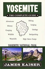 YOSEMITE: THE COMPLETE GUIDE: YOSEMITE NATIONAL PARK By James Kaiser *BRAND NEW*