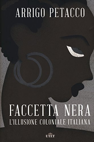 9788851157531 Faccetta nera. L'illusione coloniale italiana. Con ebook - Arrigo - Foto 1 di 2