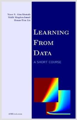 Learning From Data - Hardcover By Yaser S. Abu-Mostafa - VERY GOOD