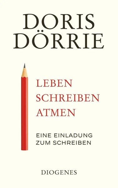 Leben, Schreiben, Atmen Eine Einladung Zum Schreiben Doris DöRrie Taschenbuch-image