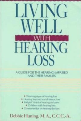 Living Well with Hearing Loss: A Guide for the Hearing-Impaired and Their...