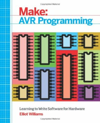 Make: AVR Programming: Learning to Write Software for Hardware, Williams..
