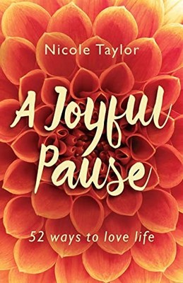 A Joyful Pause: 52 ways to love life, Taylor, Nicole