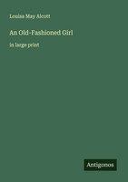 Louisa May Alcott | An Old-Fashioned Girl | Taschenbuch | Englisch (2025)